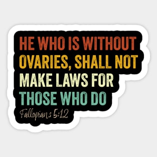 He Who is Without Ovaries Sticker